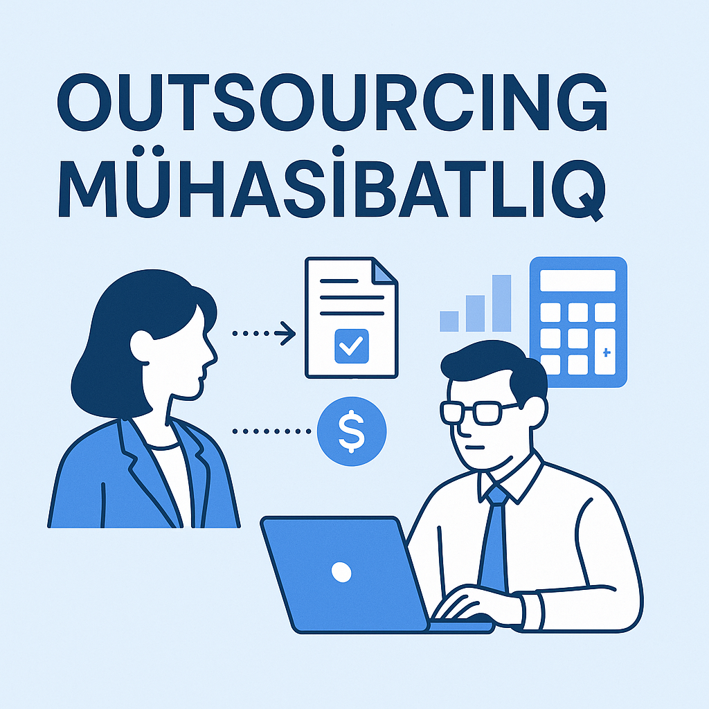 Outsourcing mühasibatlıq nədir və niyə şirkətlər üçün daha sərfəlidir?